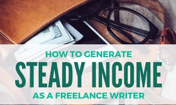 How to Generate Steady Income as a Freelance Writer