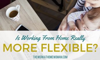 Is Working From Home Really More Flexible?